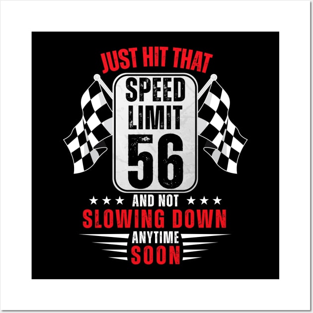 56th Birthday Speed Limit Sign 56 Years Old Funny Racing Wall Art by HollyDuck